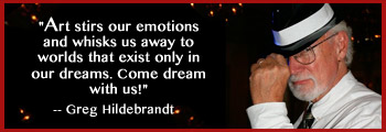 Art stirs our emotions and whisks us away to worlds that exist only in our dreams. Come dream with us! - Greg Hildebrandt