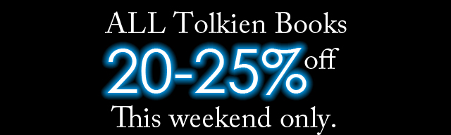 ALL Tolkien books 20-25% off - THIS WEEKEND ONLY!