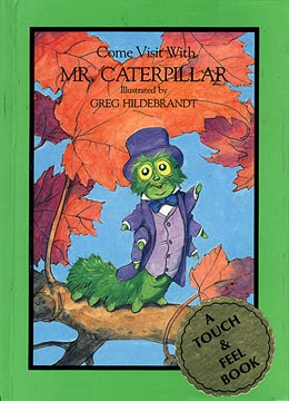 Come Visit With Mr. Caterpillar, Greg Hildebrandt